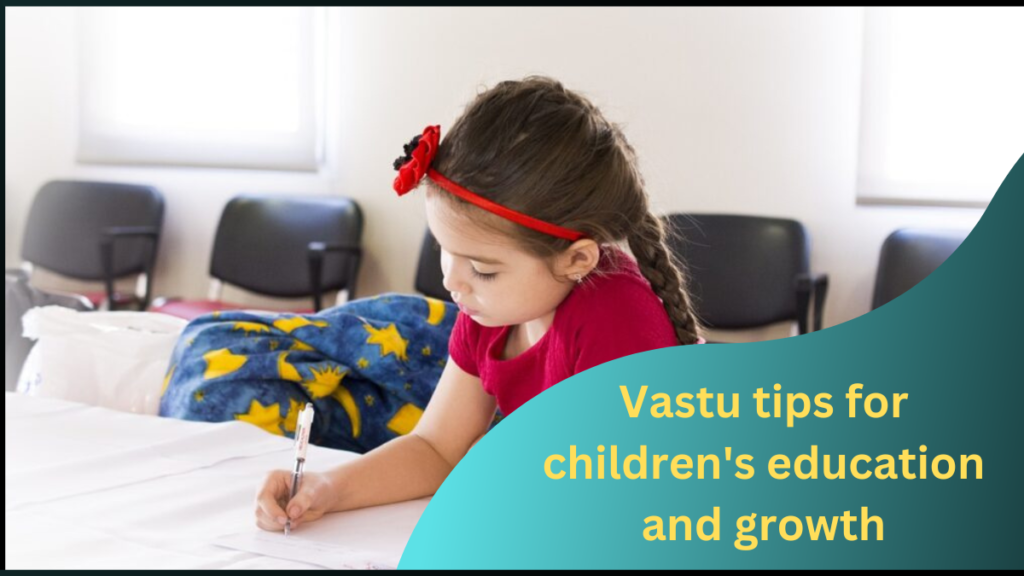 Vastu Tips for Kids education